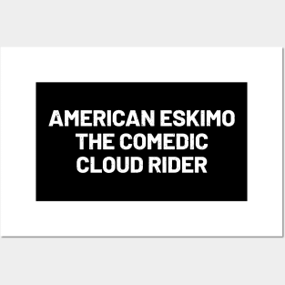 American Eskimo The Comedic Cloud Rider Posters and Art